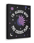 I'm Aligned With the Cosmic Plan Canvas Gallery Wraps