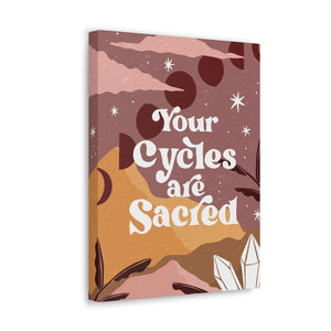 Your Cycles are Sacred Canvas Gallery Wraps