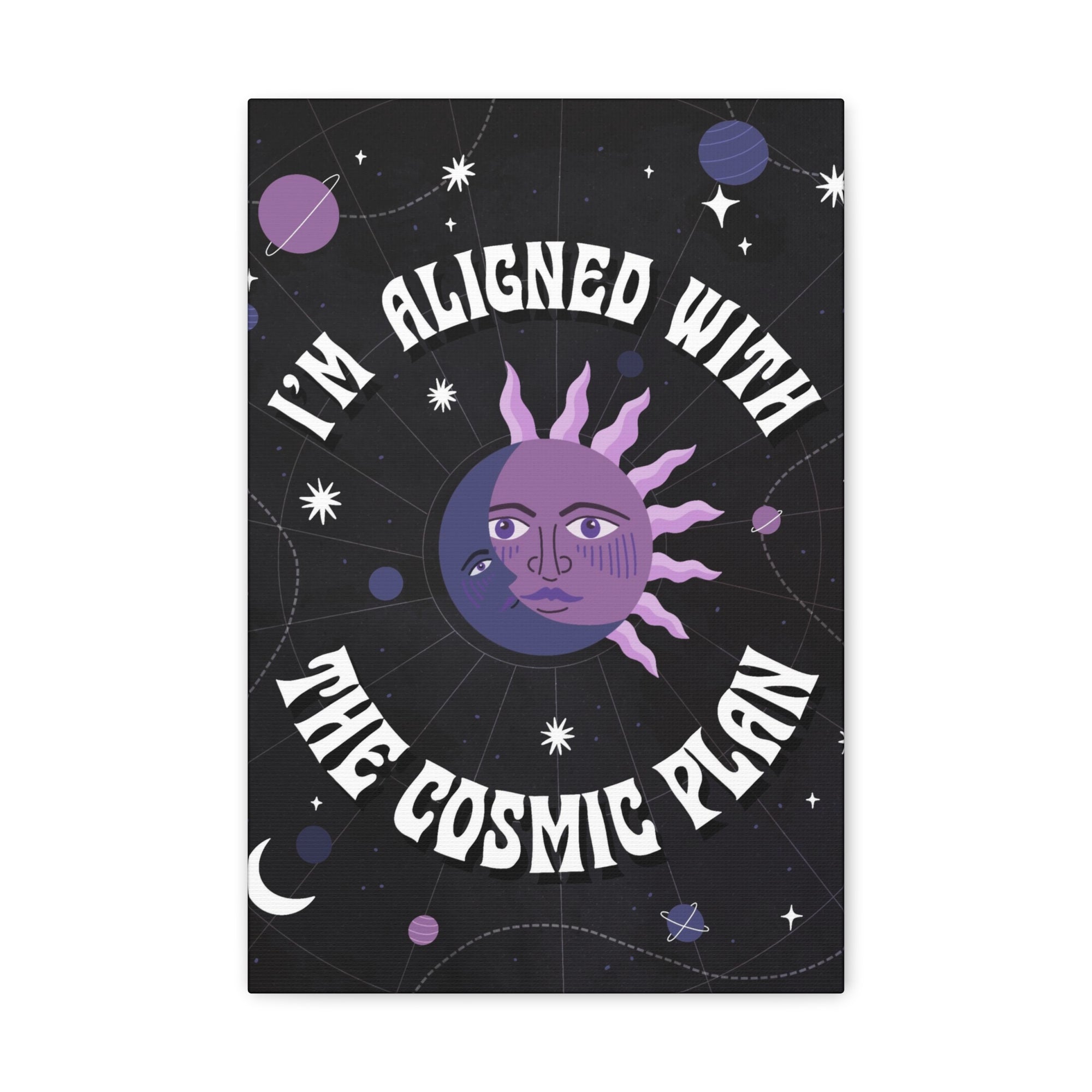 I&#39;m Aligned With the Cosmic Plan Canvas Gallery Wraps