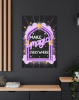 Make Magic Everywhere Canvas Gallery Wraps