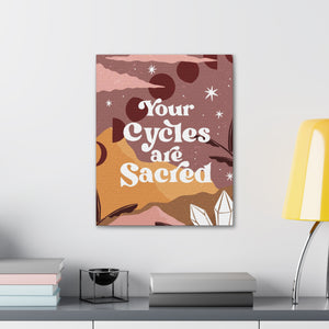 Your Cycles are Sacred Canvas Gallery Wraps