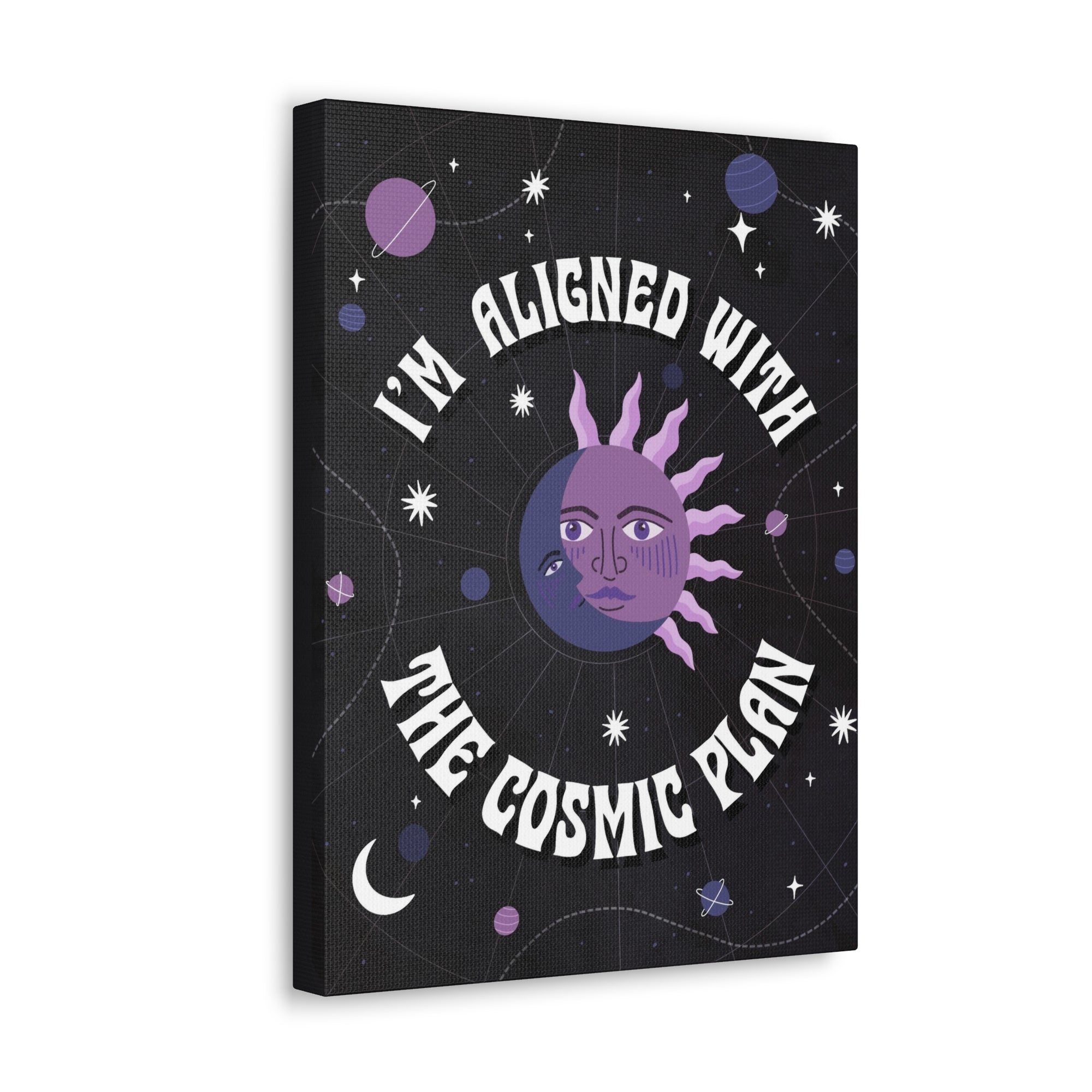 I&#39;m Aligned With the Cosmic Plan Canvas Gallery Wraps