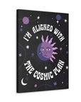 I'm Aligned With the Cosmic Plan Canvas Gallery Wraps