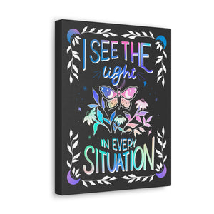 I See the Light in Every Situation Canvas Gallery Wraps