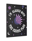 I'm Aligned With the Cosmic Plan Canvas Gallery Wraps