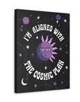 I'm Aligned With the Cosmic Plan Canvas Gallery Wraps