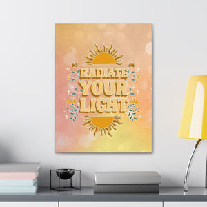 Radiate Your Light Canvas Gallery Wraps