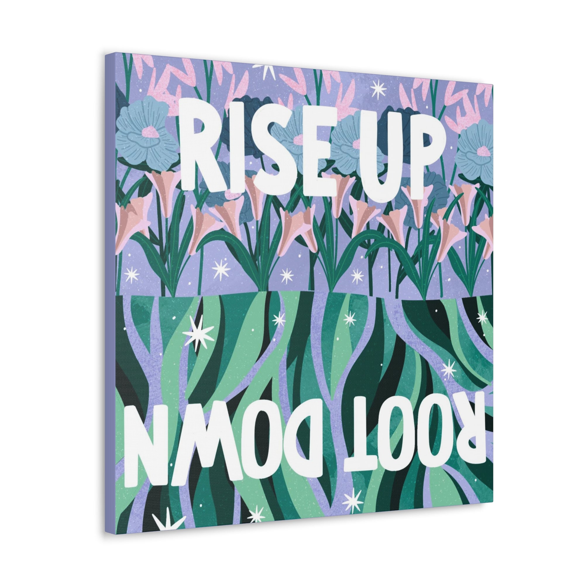 Rise Up Root Down Canvas Gallery Wraps