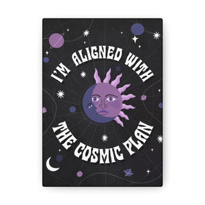 I'm Aligned With the Cosmic Plan Canvas Gallery Wraps