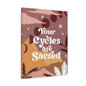 Your Cycles are Sacred Canvas Gallery Wraps