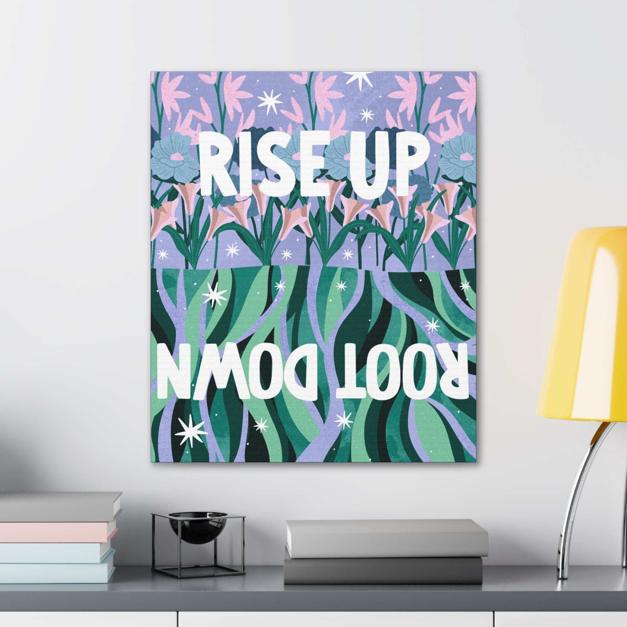 Rise Up Root Down Canvas Gallery Wraps