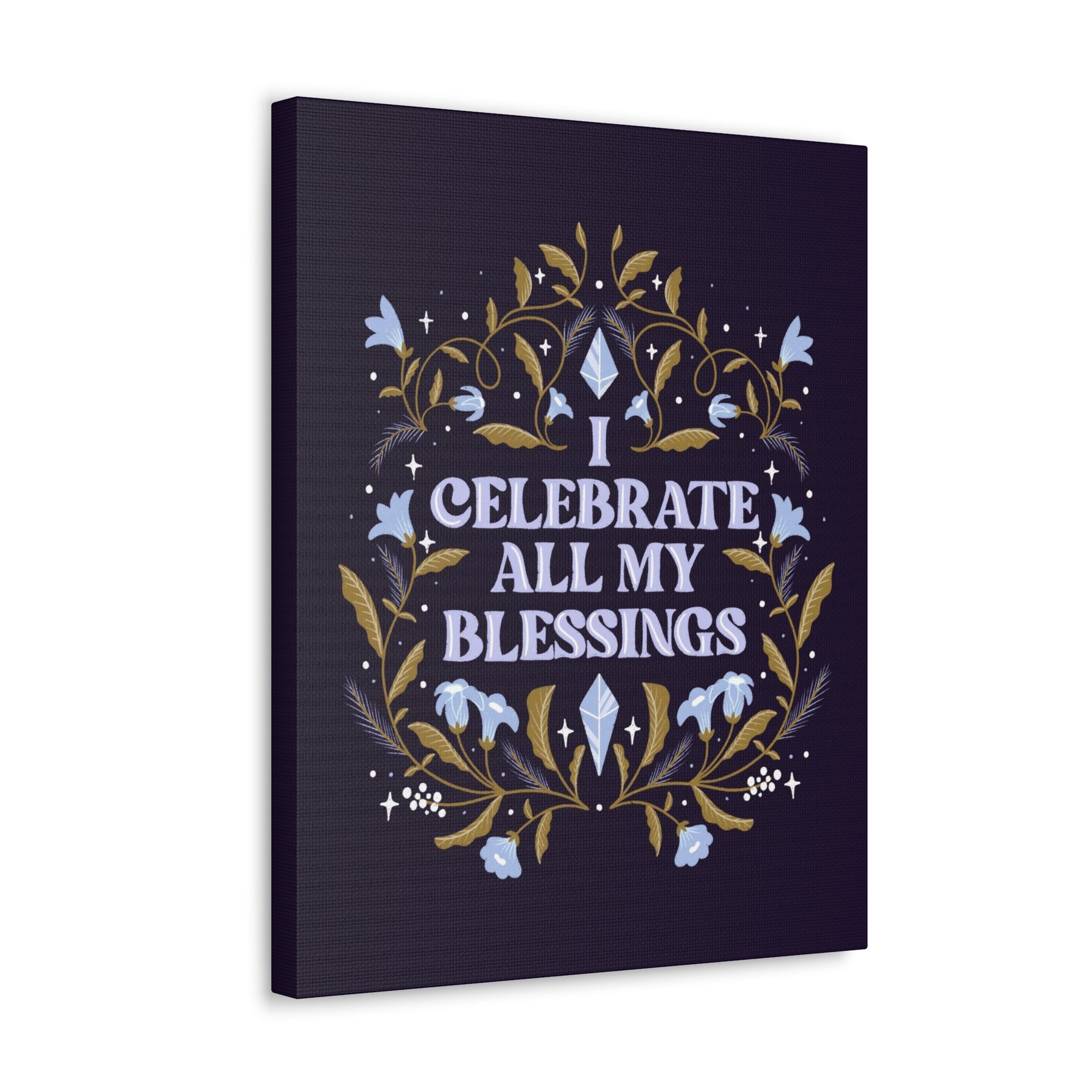 I Celebrate All My Blessings Canvas Gallery Wraps