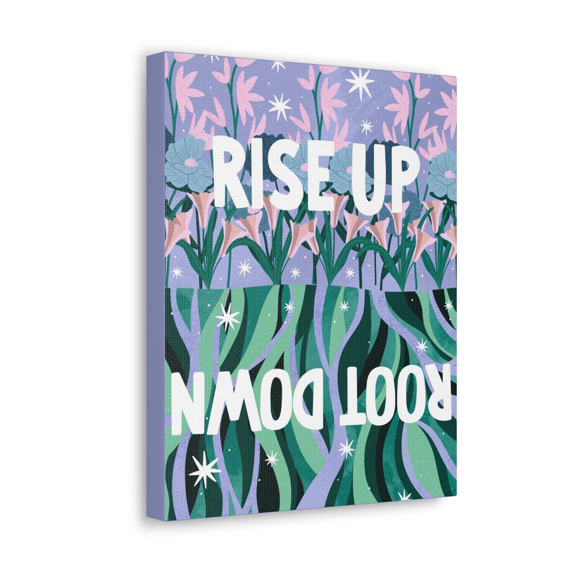 Rise Up Root Down Canvas Gallery Wraps