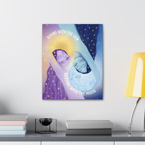 Rising With the Sun Resting With the Moon Canvas Gallery Wraps