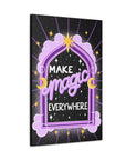 Make Magic Everywhere Canvas Gallery Wraps