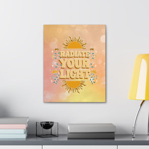 Radiate Your Light Canvas Gallery Wraps