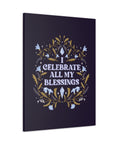 I Celebrate All My Blessings Canvas Gallery Wraps