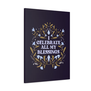 I Celebrate All My Blessings Canvas Gallery Wraps