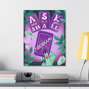 Ask & You Shall Receive Canvas Gallery Wraps