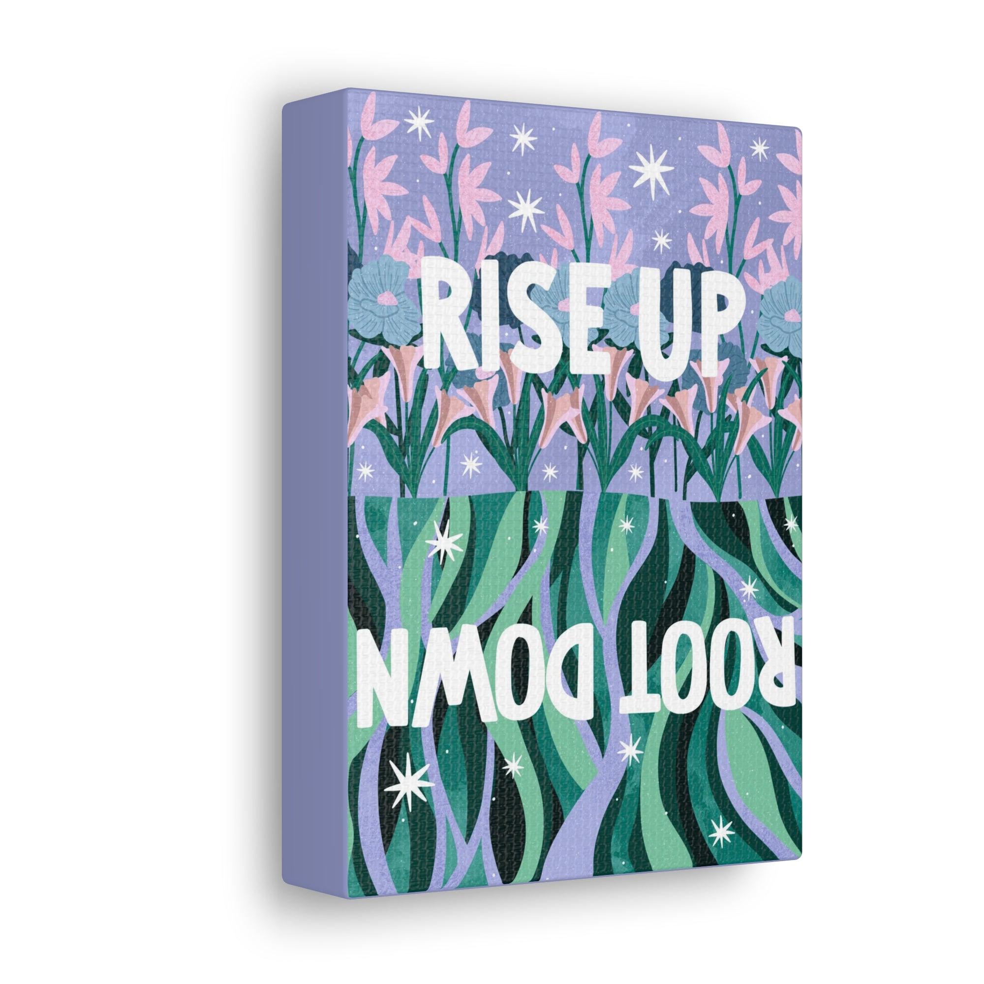 Rise Up Root Down Canvas Gallery Wraps