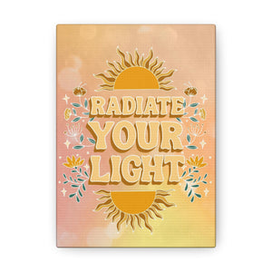 Radiate Your Light Canvas Gallery Wraps