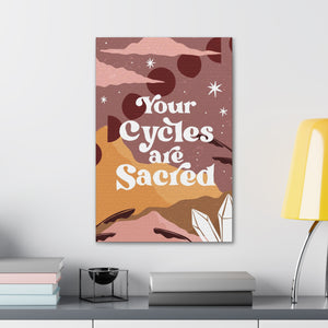 Your Cycles are Sacred Canvas Gallery Wraps