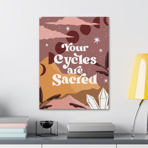 Your Cycles are Sacred Canvas Gallery Wraps