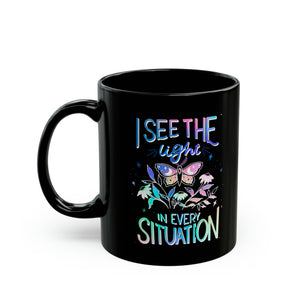 I See the Light in Every Situation Black Mug