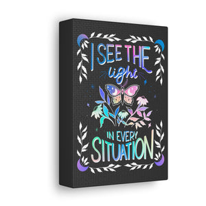 I See the Light in Every Situation Canvas Gallery Wraps