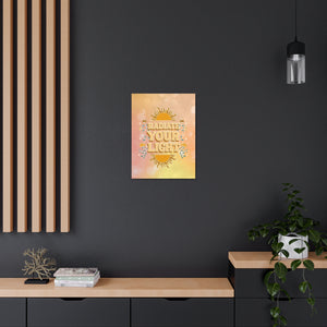 Radiate Your Light Canvas Gallery Wraps