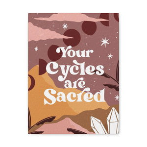 Your Cycles are Sacred Canvas Gallery Wraps