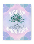 Rise Up Root Down Tree Canvas Gallery Wraps