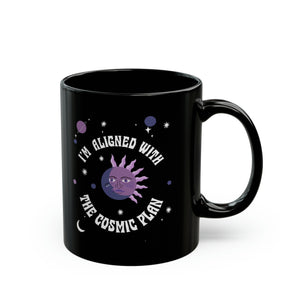 I'm Aligned With the Cosmic Plan Black Mug