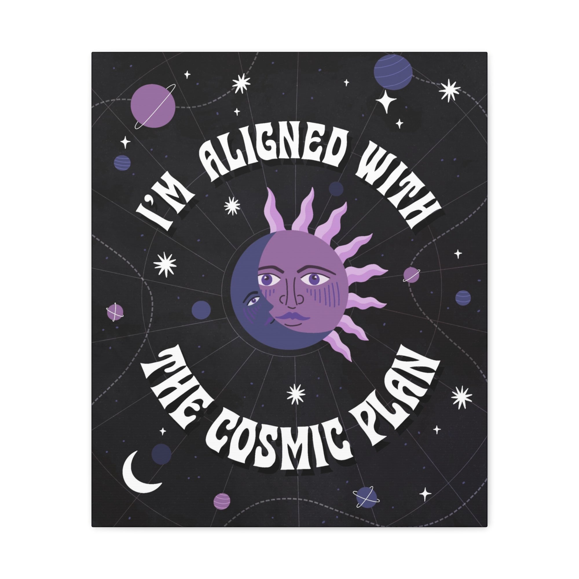 I&#39;m Aligned With the Cosmic Plan Canvas Gallery Wraps