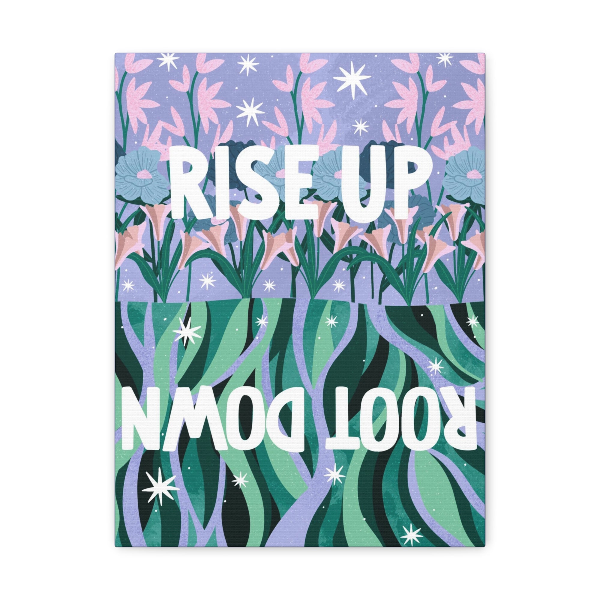 Rise Up Root Down Canvas Gallery Wraps