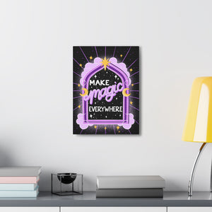 Make Magic Everywhere Canvas Gallery Wraps