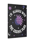 I'm Aligned With the Cosmic Plan Canvas Gallery Wraps