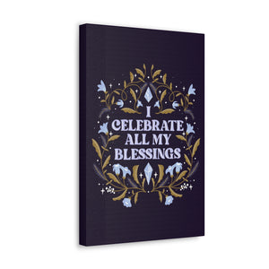 I Celebrate All My Blessings Canvas Gallery Wraps