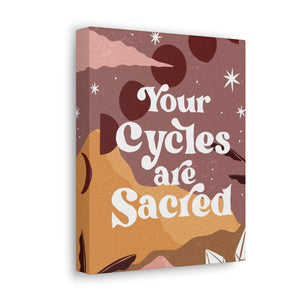 Your Cycles are Sacred Canvas Gallery Wraps