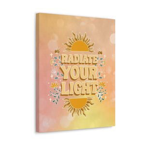 Radiate Your Light Canvas Gallery Wraps