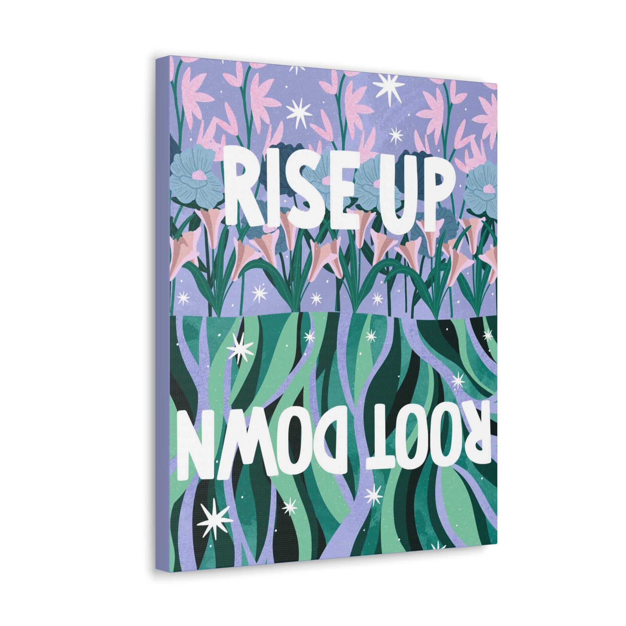 Rise Up Root Down Canvas Gallery Wraps