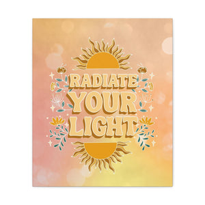 Radiate Your Light Canvas Gallery Wraps