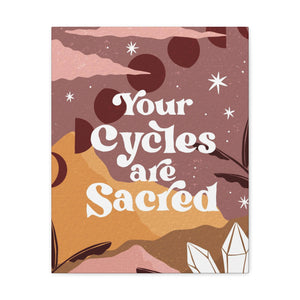 Your Cycles are Sacred Canvas Gallery Wraps