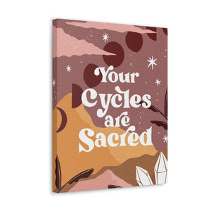 Your Cycles are Sacred Canvas Gallery Wraps