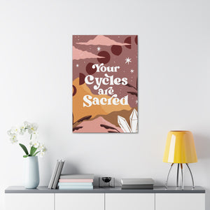 Your Cycles are Sacred Canvas Gallery Wraps