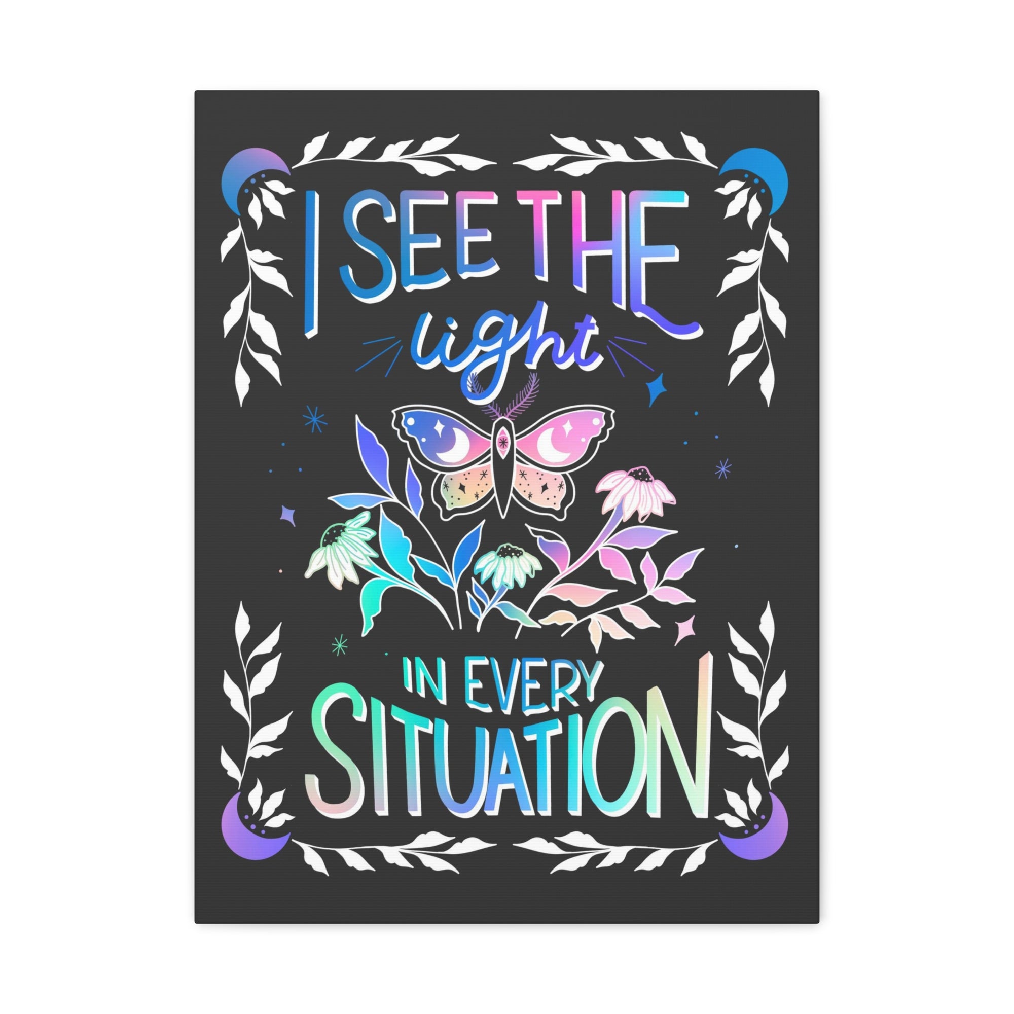 I See the Light in Every Situation Canvas Gallery Wraps