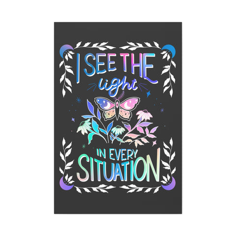 I See the Light in Every Situation Canvas Gallery Wraps