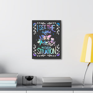 I See the Light in Every Situation Canvas Gallery Wraps