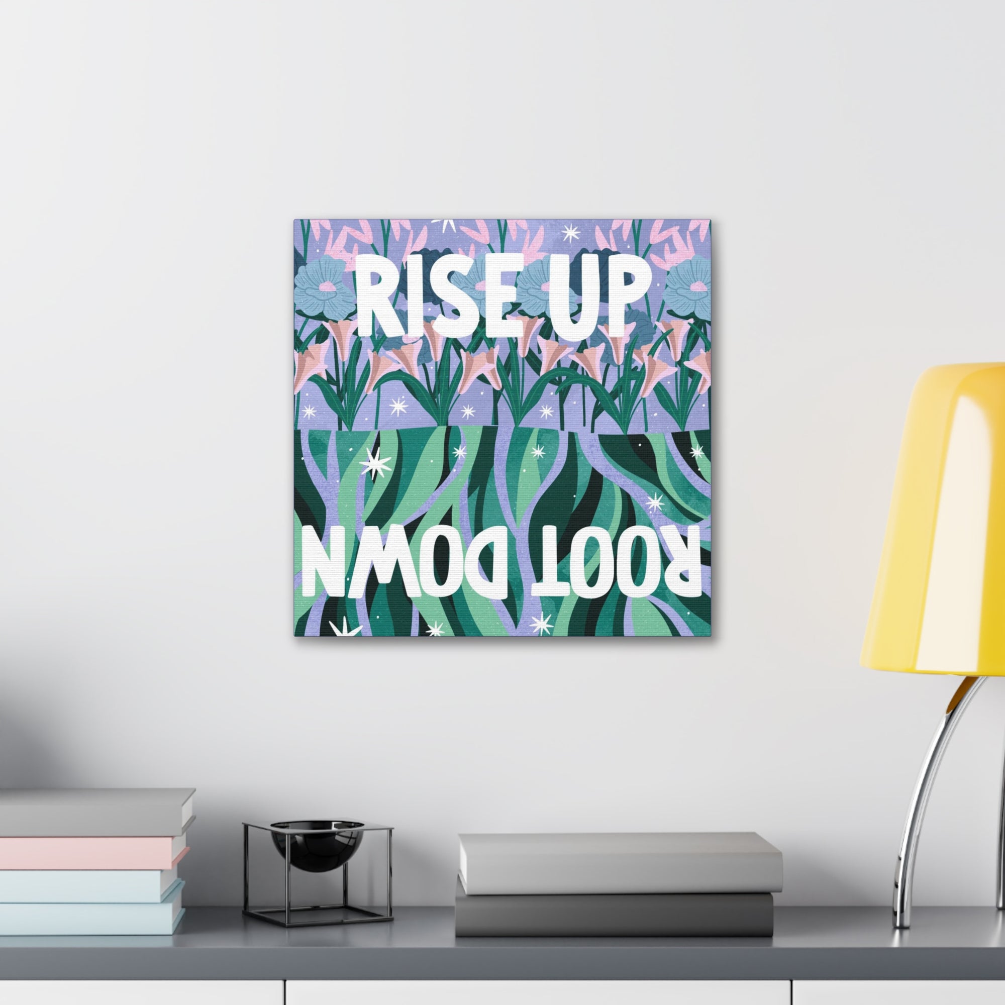 Rise Up Root Down Canvas Gallery Wraps