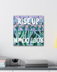 Rise Up Root Down Canvas Gallery Wraps